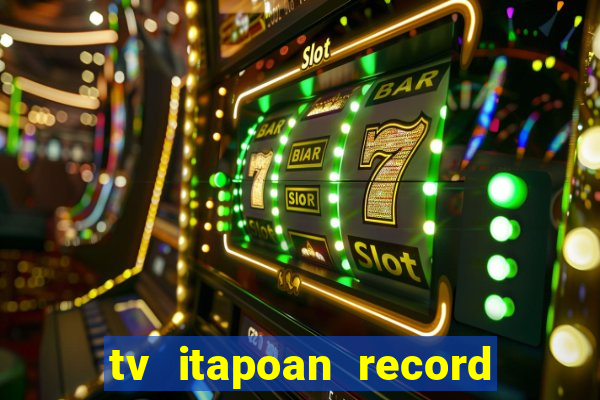 tv itapoan record bahia ao vivo